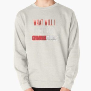 What Will I Do Without CRIMINAL MINDS? Pullover Sweatshirt RB2910 product Offical Criminal Minds Merch