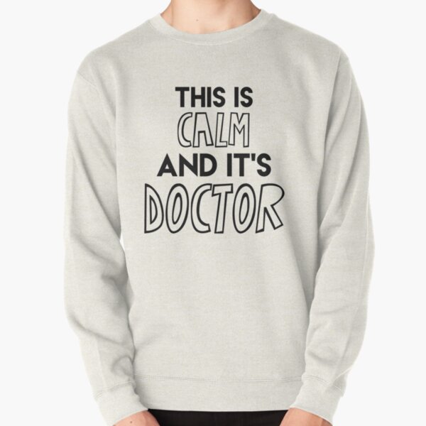 This is calm and it's doctor Pullover Sweatshirt RB2910 product Offical Criminal Minds Merch