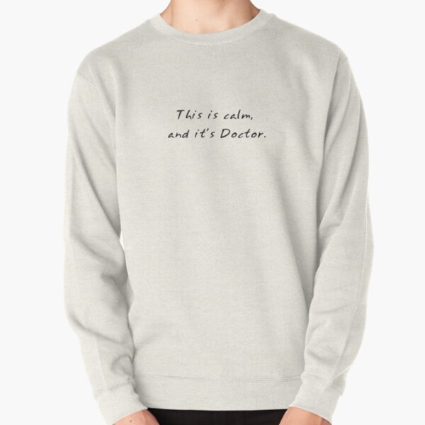 This is calm, and it's Doctor Pullover Sweatshirt RB2910 product Offical Criminal Minds Merch