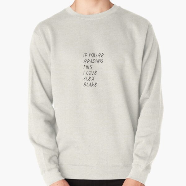 If you're reading this, I love Alex Blake Pullover Sweatshirt RB2910 product Offical Criminal Minds Merch