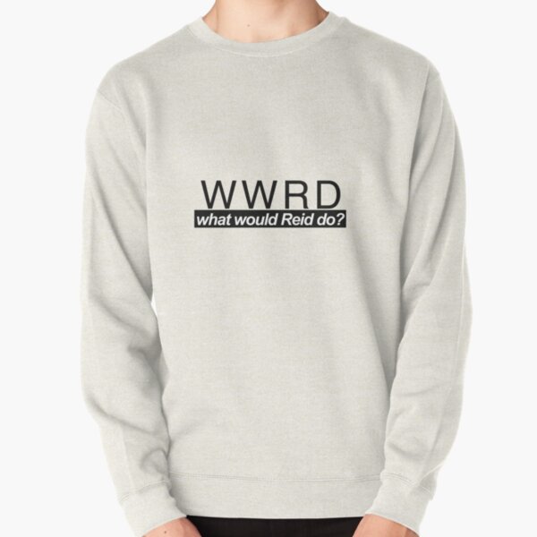 What Would Reid Do? Pullover Sweatshirt RB2910 product Offical Criminal Minds Merch