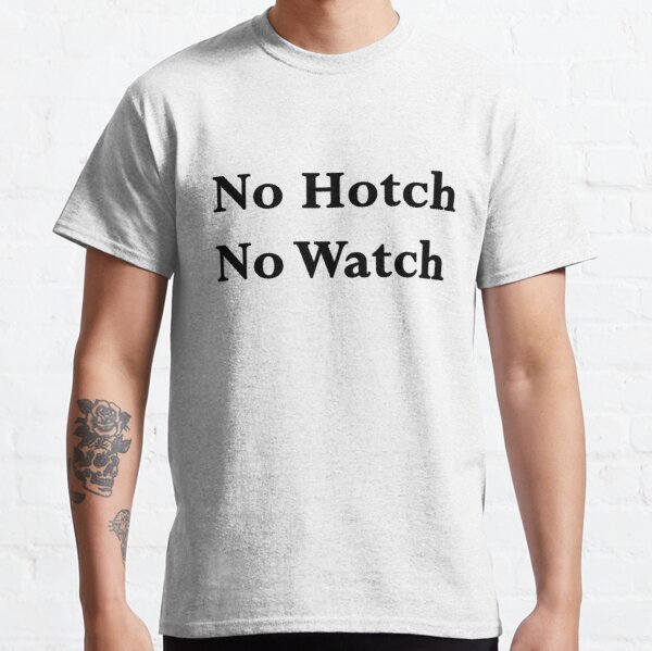 No Hotch No Watch Classic T-Shirt RB2910 product Offical Criminal Minds Merch